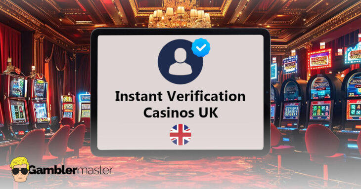 Instant verification casinos UK